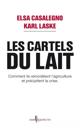 Couverture du produit · Les Cartels du lait. Comment ils remodèlent l'agriculture et précipitent la crise.