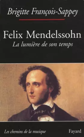Couverture du produit · Felix Mendelssohn : La lumière de son temps