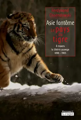 Couverture du produit · Asie fantôme : Le pays du tigre - A travers la Sibérie sauvage 1898-1905 (grands caractères)