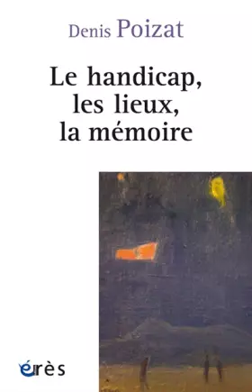 Couverture du produit · Le handicap, les lieux, la mémoire