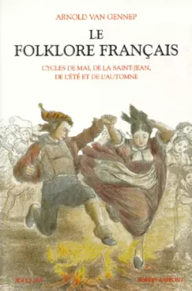 Couverture du produit · Le folklore français, tome 2 : Cycles de mai, de la saint-Jean, de l'été et de l'automne