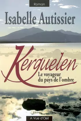 Couverture du produit · Kerguelen : Le voyageur du pays de l'ombre