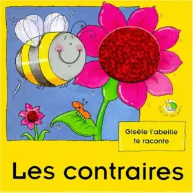 Couverture du produit · Kaki et ses amis : Les contraires : Gisèle l'abeille te raconte