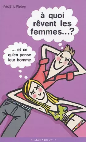 Couverture du produit · A quoi rêvent les femmes ? : ( Et ce qu'en pense leur homme )