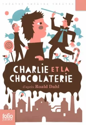 Couverture du produit · Charlie et la chocolaterie pièce de théâtre