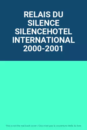 Couverture du produit · RELAIS DU SILENCE SILENCEHOTEL INTERNATIONAL 2000-2001