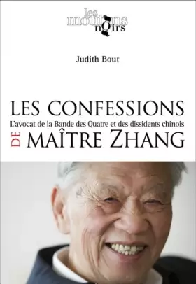 Couverture du produit · Les confessions de Maître Zhang : L'avocat de la Bande des Quatre et des dissidents chinois