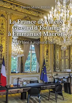 Couverture du produit · La France de Valéry Giscard d'Estaing à Emmanuel Macron - D'hier à aujourd'hui