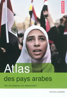Couverture du produit · Atlas des pays arabes : Des révolutions à la démocratie ?