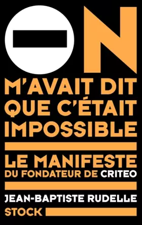 Couverture du produit · On m'avait dit que c'était impossible: Le manifeste du fondateur de Criteo