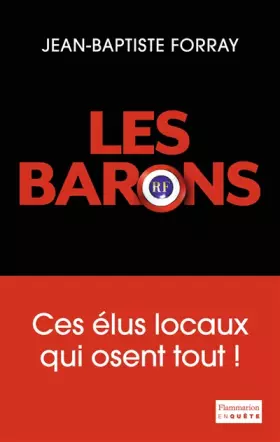 Couverture du produit · Les Barons : Ces élus qui osent tout !