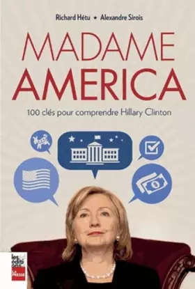 Couverture du produit · Madame America : 100 clés pour comprendre Hillary Clinton