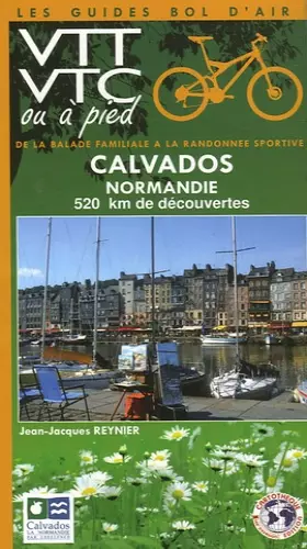 Couverture du produit · Calvados, Normandie: 520 km de découvertes, de la balade familiale à la randonnée sportive VTT VTC ou à pied