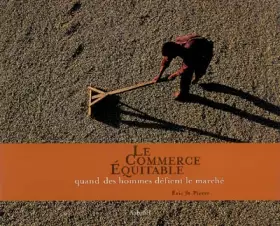 Couverture du produit · Le Commerce Equitable : Quand des hommes défient le marché