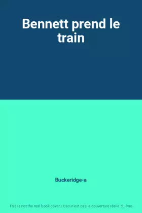 Couverture du produit · Bennett prend le train