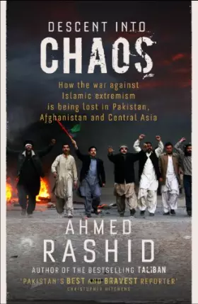 Couverture du produit · Descent into Chaos: How the War Against Islamic Extremism is Being Lost in Pakistan, Afghanistan and Central Asia
