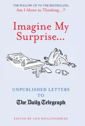 Couverture du produit · Imagine My Surprise...: Unpublished Letters to the Daily Telegraph
