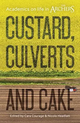 Couverture du produit · Custard, Culverts and Cake: Academics on Life in the Archers
