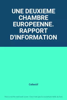 Couverture du produit · UNE DEUXIEME CHAMBRE EUROPEENNE. RAPPORT D'INFORMATION