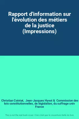 Couverture du produit · Rapport d'information sur l'évolution des métiers de la justice (Impressions)