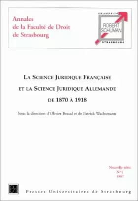 Couverture du produit · Annales de la faculté de droit de Strasbourg, tome 1 : La science juridique française et la science juridique allemande de 1870