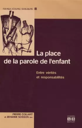Couverture du produit · La place de la parole de l'enfant : Entre vérités et responsabilités