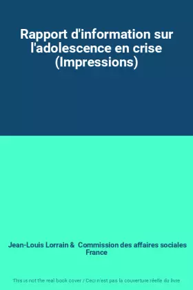 Couverture du produit · Rapport d'information sur l'adolescence en crise (Impressions)