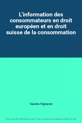 Couverture du produit · L'information des consommateurs en droit européen et en droit suisse de la consommation