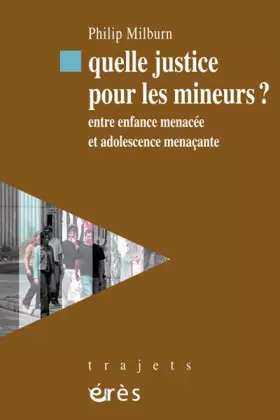 Couverture du produit · Quelle justice pour les mineurs? entre enfance menacée et adolescence menaçante