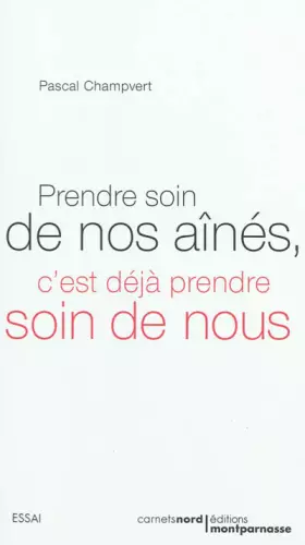 Couverture du produit · Prendre soin de nos aînés, c'est déjà prendre soin de nous