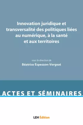 Couverture du produit · Innovation juridique et transversalité des politiques liées au numérique, à la santé et aux territoires: Actes du colloque tenu
