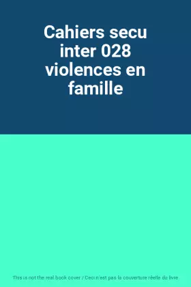Couverture du produit · Cahiers secu inter 028 violences en famille