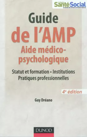 Couverture du produit · Guide de l'AMP (Aide médico-psychologique) - 4e éd. -Statut et formation - Institutions - Pratiques: Statut et formation - Inst