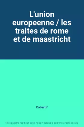 Couverture du produit · L'union europeenne / les traites de rome et de maastricht