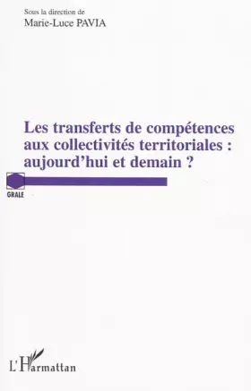 Couverture du produit · Les transferts de compétences aux collectivités territoriales : aujourd'hui et demain ?