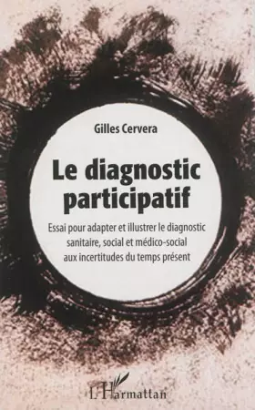 Couverture du produit · Le diagnostic participatif: Essai pour adapter et illustrer le diagnostic sanitaire et médico-social aux incertitudes du temps 