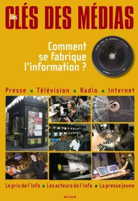 Couverture du produit · Les clés des médias : Comment se fabrique l'information ?