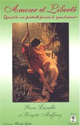 Couverture du produit · Amour et liberté: Quand la voie spirituelle favorise le "grand amour"