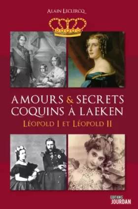 Couverture du produit · Amours et secrets coquins à Laeken - Léopold I et Léopold II