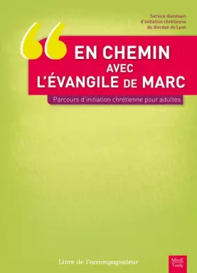 Couverture du produit · EN CHEMIN AVEC L'EVANGILE DE MARC.PARCOURS INITIATION CHRÉTIENNE POUR ADULTES. LIVRE DE L'ACCOMPAGN