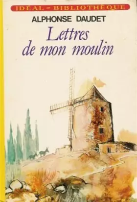 Couverture du produit · Lettres de mon moulin : Collection : Idéal bibliothèque cartonnée & illustrée