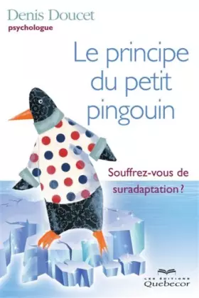 Couverture du produit · Le principe du petit pingouin souffrez vous de suradaptation