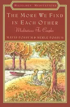 Couverture du produit · The More We Find in Each Other: Meditations for Couples
