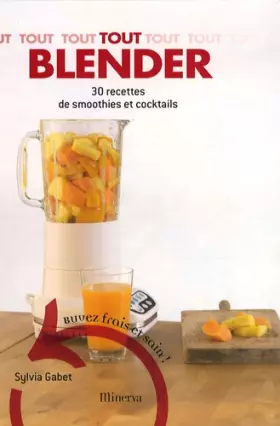 Couverture du produit · Tout Blender : 30 Recettes de Smoothies et Cocktails