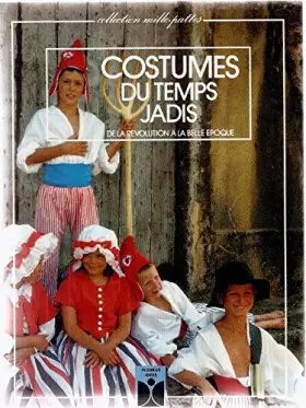 Couverture du produit · Costumes du temps jadis / de la revolution a la belle epoque