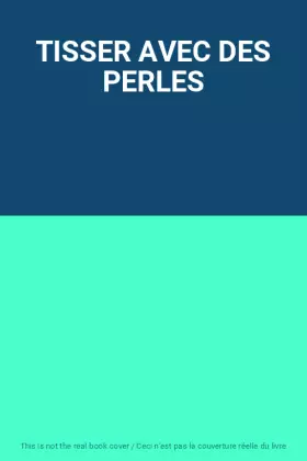Couverture du produit · TISSER AVEC DES PERLES