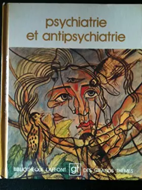 Couverture du produit · Psychiatrie et antipsychiatrie (Bibliothèque Laffont des grands thèmes)