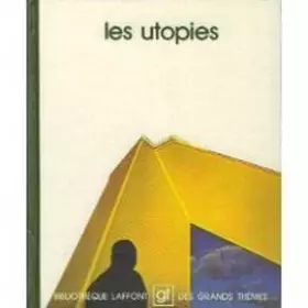 Couverture du produit · Les Utopies (Bibliothèque Laffont des Grands Thèmes - Livres GT, Vol. 99)