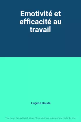 Couverture du produit · Emotivité et efficacité au travail