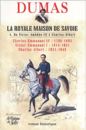 Couverture du produit · La royale maison de Savoie Tome 4 : De Victor Amédée III à Charles-Albert